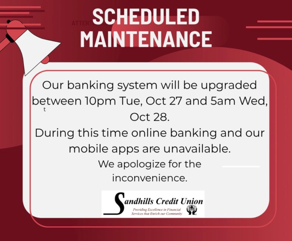 Our banking system will be upgraded between 10 pm Tuesday, October 27 and 5 am Wednesday, October 28. During this time, online banking and our mobile apps are unavailable. We apologize for the inconvenience.