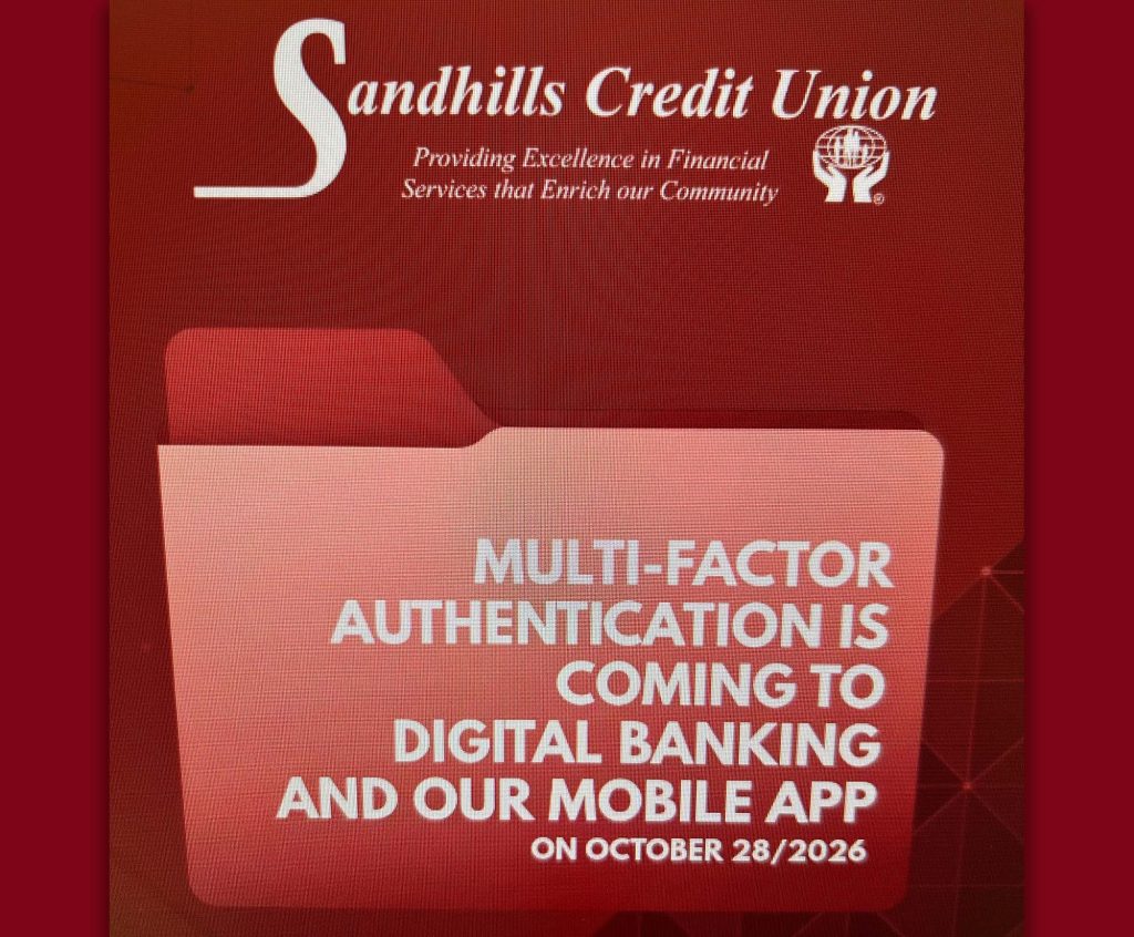 Multi-factor authentication is coming to Sandhills Credit Union digital banking and mobile app on October 28, 2026.